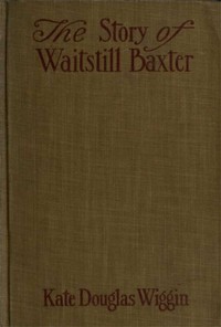 Cover of The Story of Waitstill Baxter — ...