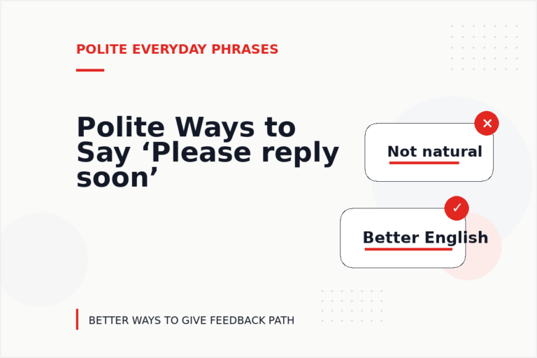 Polite Ways to Say ‘Please reply soon’ Polite Ways to Say ‘Please reply soon’