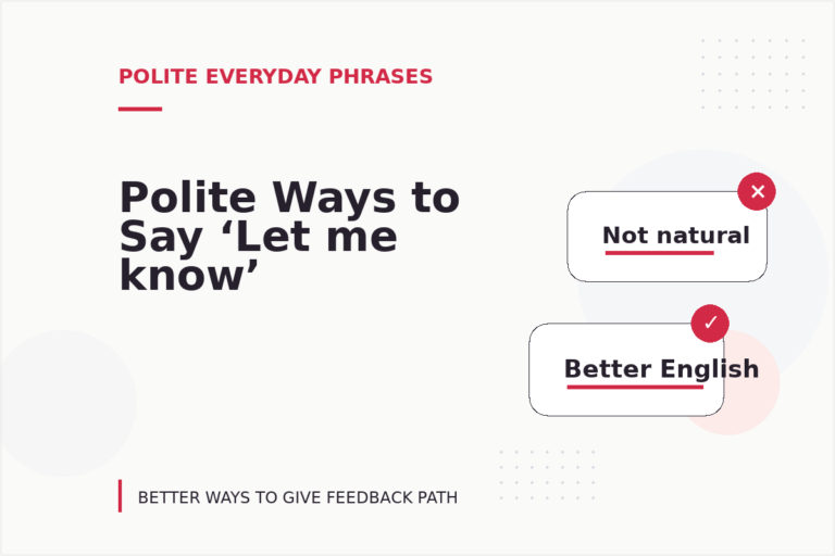 Polite Ways to Say ‘Let me know’ Polite Ways to Say ‘Let me know’