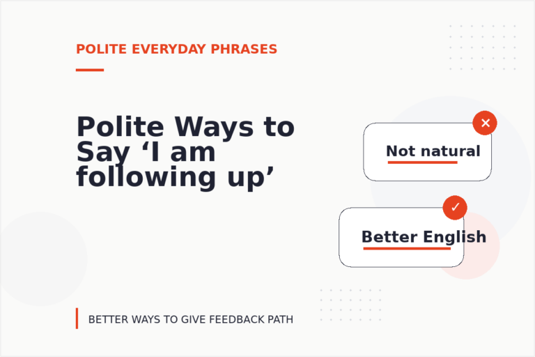 Polite Ways to Say ‘I am following up’ Polite Ways to Say ‘I am following up’