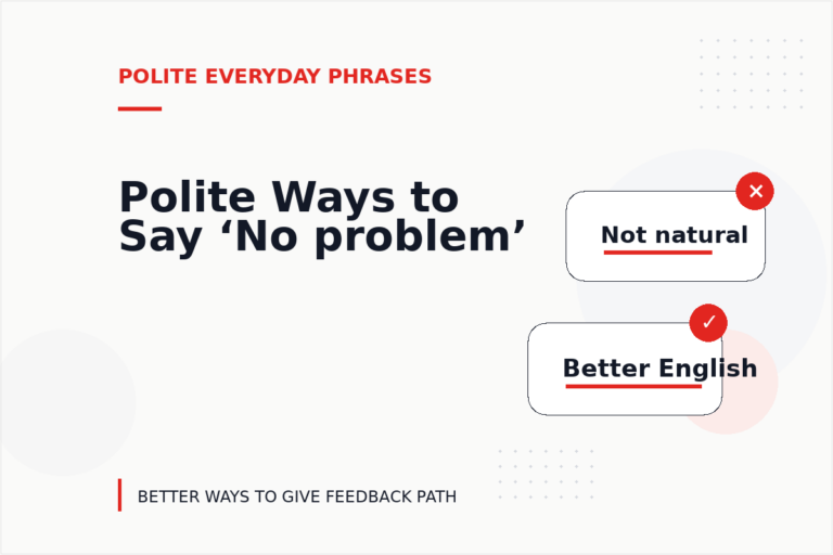 Polite Ways to Say ‘No problem’ Polite Ways to Say ‘No problem’