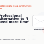 Professional Alternative to ‘I need more time’
