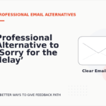 Professional Alternative to ‘Sorry for the delay’