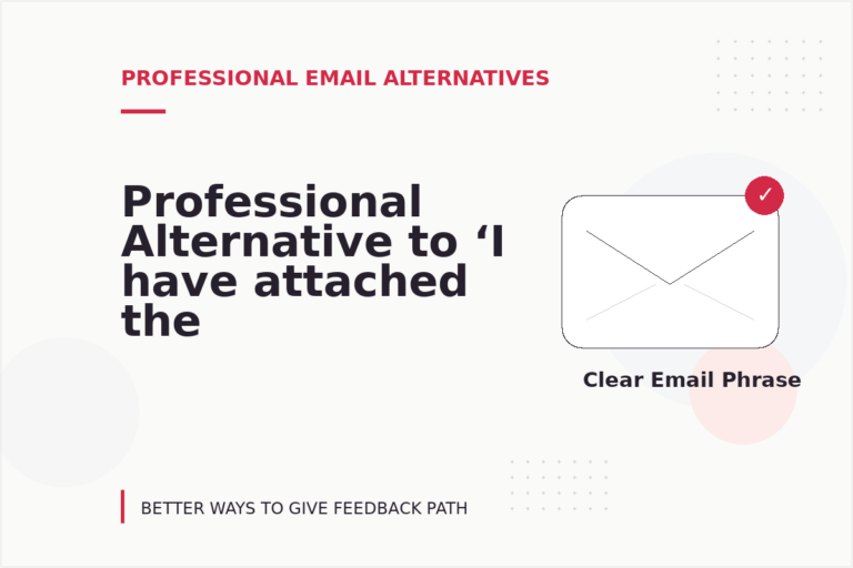 Professional Alternative to ‘I have attached the file’ Professional Alternative to ‘I have attached the file’