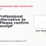 Professional Alternative to ‘Please confirm receipt’