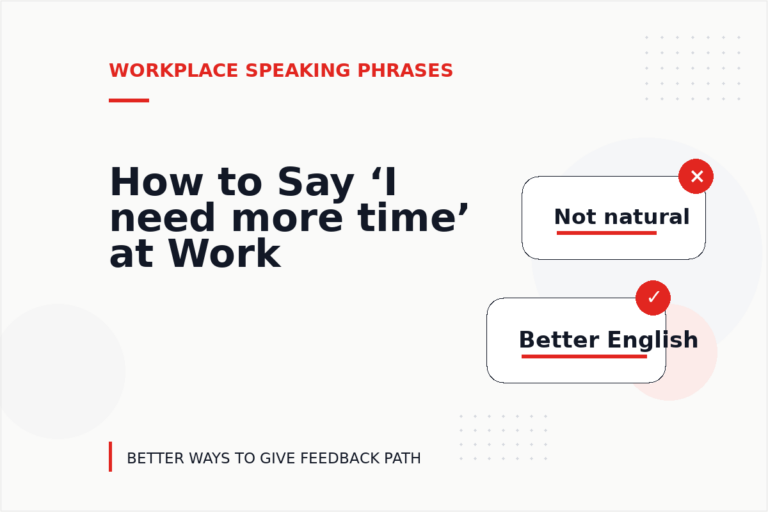 How to Say ‘I need more time’ at Work