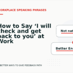 How to Say ‘I will check and get back to you’ at Work