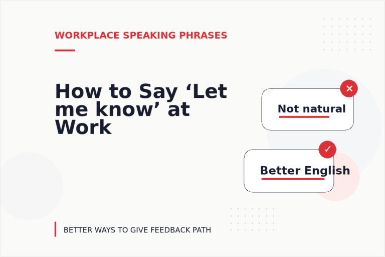 How to Say ‘Let me know’ at Work How to Say ‘Let me know’ at Work