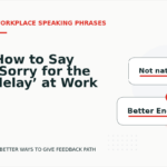 How to Say ‘Sorry for the delay’ at Work