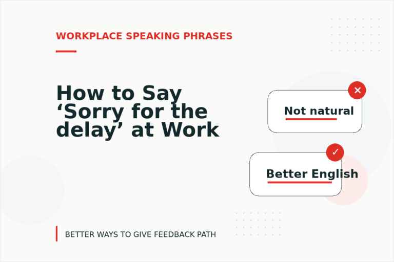 How to Say ‘Sorry for the delay’ at Work How to Say ‘Sorry for the delay’ at Work
