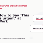 How to Say ‘This is urgent’ at Work