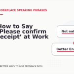 How to Say ‘Please confirm receipt’ at Work