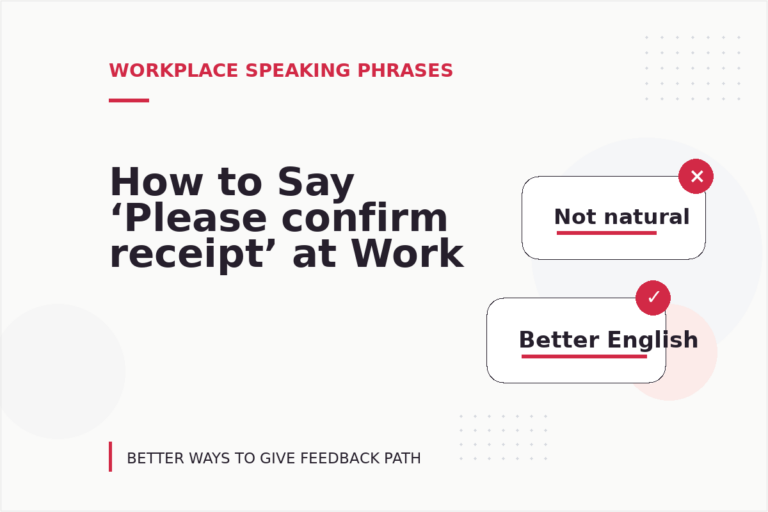 How to Say ‘Please confirm receipt’ at Work