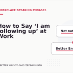 How to Say ‘I am following up’ at Work