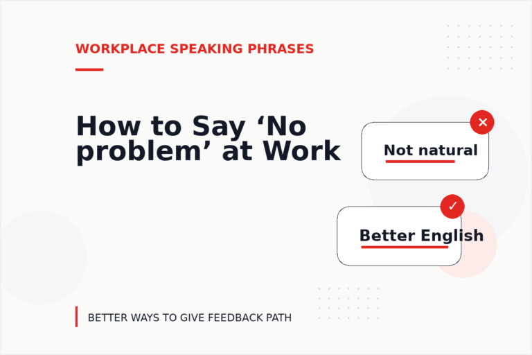 How to Say ‘No problem’ at Work How to Say ‘No problem’ at Work