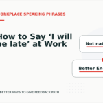 How to Say ‘I will be late’ at Work