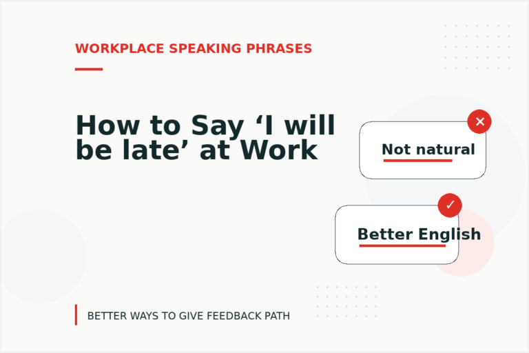 How to Say ‘I will be late’ at Work How to Say ‘I will be late’ at Work